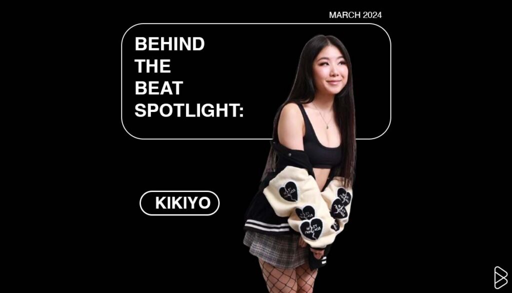 BEHIND THE BEAT SPOTLIGHT: KIKIYO