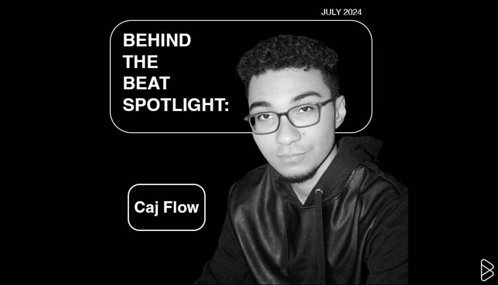 BEHIND THE BEAT SPOTLIGHT: Caj Flow