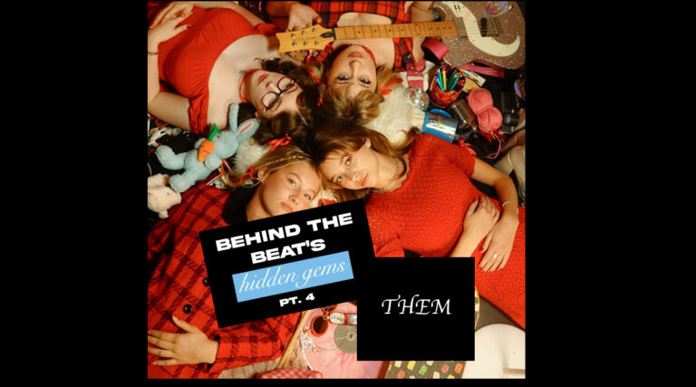 THEM - BEHIND THE BEAT’S HIDDEN GEMS PT. 4