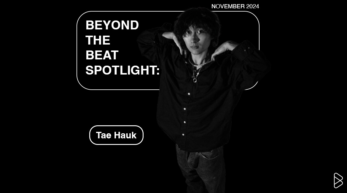 BEYOND THE BEAT SPOTLIGHT: Tae Hauk