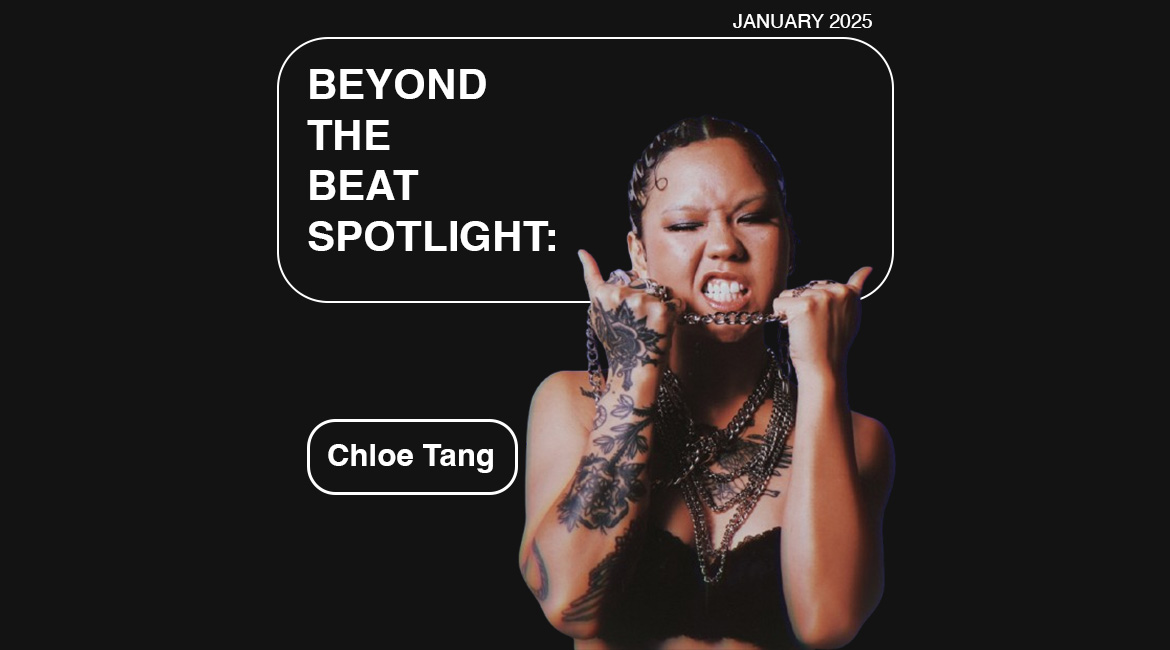 BEYOND THE BEAT SPOTLIGHT: Chloe Tang