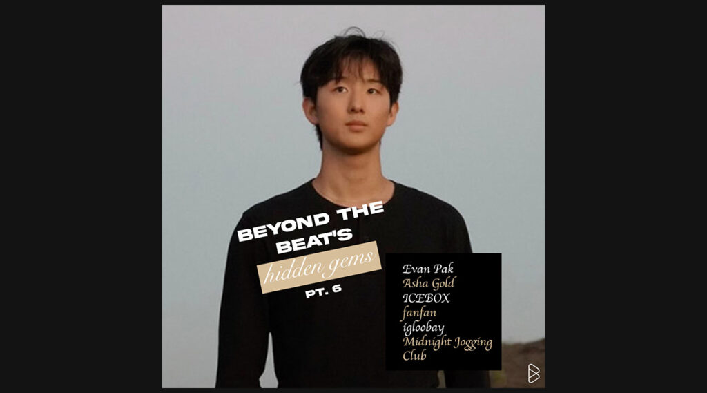 Evan Pak - BEYOND THE BEAT’S HIDDEN GEMS PT. 6