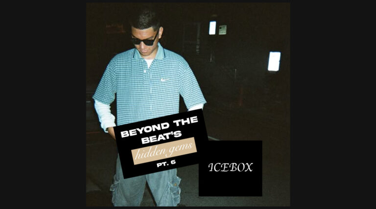 ICEBOX - BEYOND THE BEAT’S HIDDEN GEMS PT. 6