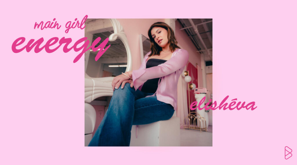elishéva - MAIN GIRL ENERGY PT. 1