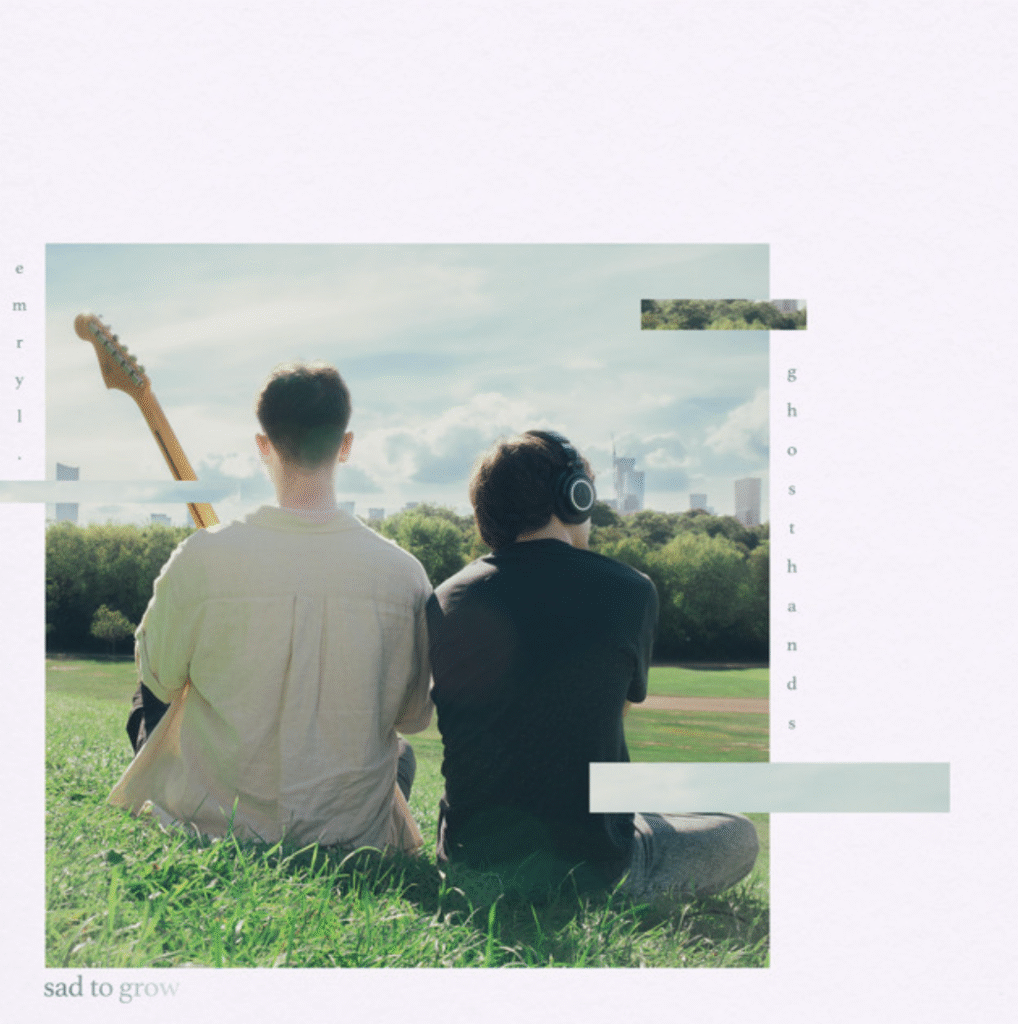 "sad to grow" - ghosthands, emryl.